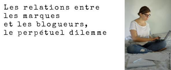 Les relations entre les marques et les blogueurs, le perpétuel dilemme